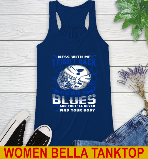 St.Louis Blues Mess With Me I Fight Back Mess With My Team And They'll Never Find Your Body Shirt Racerback Tank 7