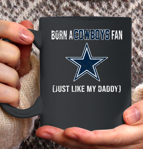 NFL Dallas Cowboys Loyal Football Fan Just Like My Daddy Shirt Ceramic Mug 11oz