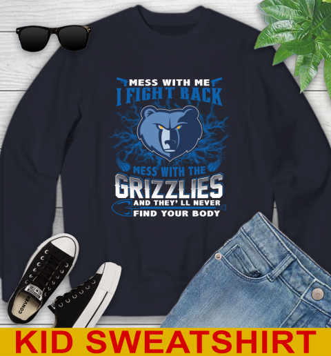 NBA Basketball Memphis Grizzlies Mess With Me I Fight Back Mess With My Team And They'll Never Find Your Body Shirt Youth Sweatshirt 2