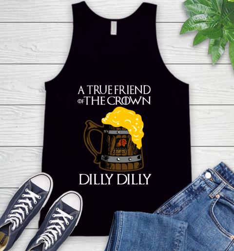 NBA Phoenix Suns A True Friend Of The Crown Game Of Thrones Beer Dilly Dilly Basketball Tank Top