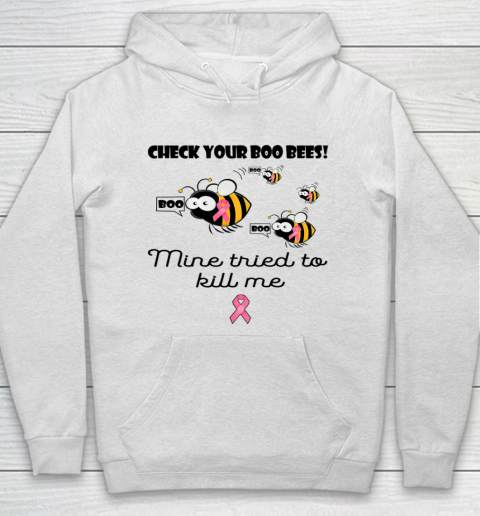 Check Your Boo Bees Mine Tried To Kill Me Hoodie