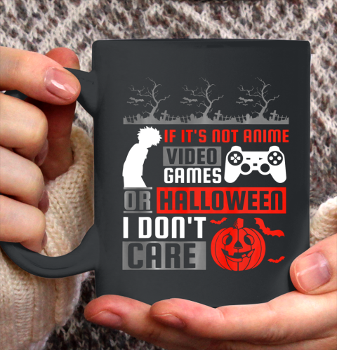If its not anime video games or halloween i don't care Ceramic Mug 11oz