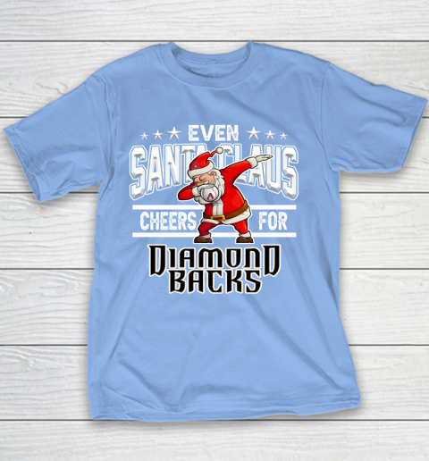 Arizona Diamondbacks Even Santa Claus Cheers For Christmas MLB Youth T-Shirt 8
