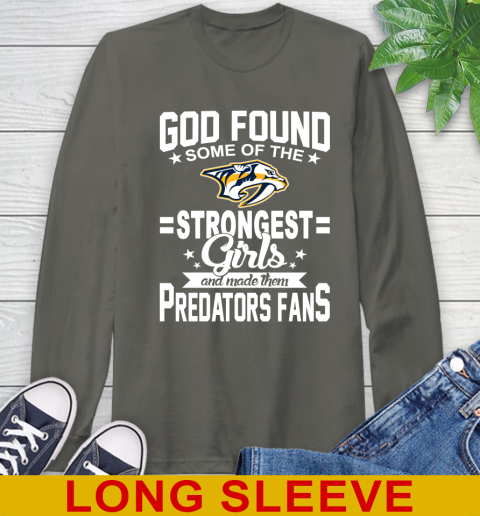 Nashville Predators NHL Football God Found Some Of The Strongest Girls Adoring Fans Long Sleeve T-Shirt 10