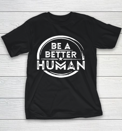 Be A Better Human Youth T-Shirt