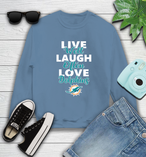 NFL Football Miami Dolphins Live Well Laugh Often Love Shirt Sweatshirt 9