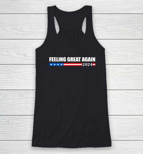 Feeling Great Again Trump 2024 Racerback Tank