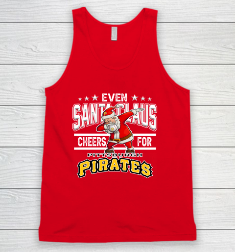 Pittsburgh Pirates Even Santa Claus Cheers For Christmas MLB Tank Top 5