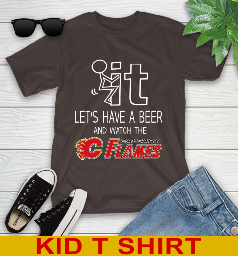 Calgary Flames Hockey NHL Let's Have A Beer And Watch Your Team Sports Youth T-Shirt 6