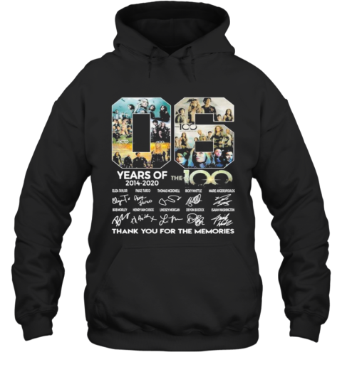 06 Years Of 2014 2020 The 100 Thank For The Memories Signatures Hoodie