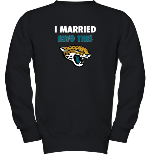 I Married Into This Jacksonville Jaguars Youth Crewneck Sweatshirt