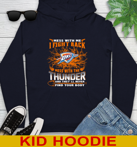 NBA Basketball Oklahoma City Thunder Mess With Me I Fight Back Mess With My Team And They'll Never Find Your Body Shirt Youth Hoodie 3