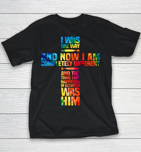 I Was One Way And Now I Am Completely Different Youth T-Shirt