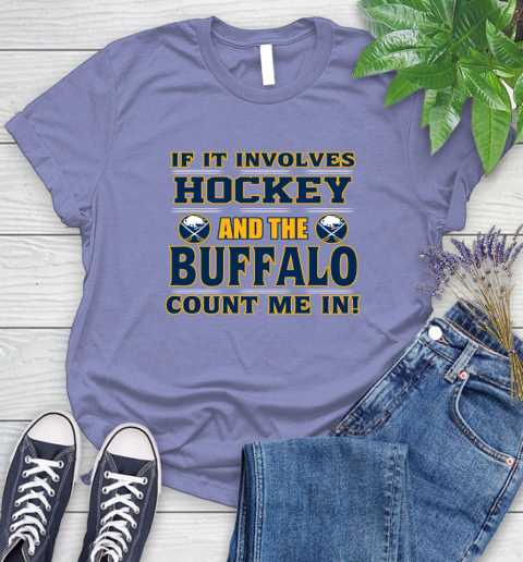 NHL If It Involves Hockey And The Buffalo Sabres Count Me In Sports Women's T-Shirt 11