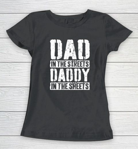 Dad In The Streets Daddy In The Sheets Father's Day Women's T-Shirt