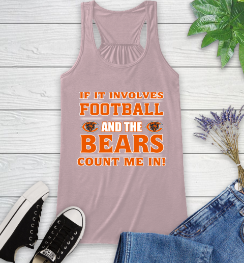 NFL If It Involves Football And The Chicago Bears Count Me In Sports Racerback Tank 11