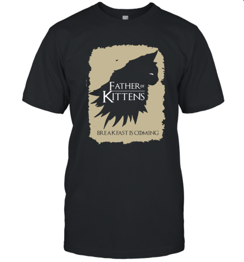 Father Of Kittens Breakfast Is Coming Game Of Thrones Unisex Jersey Tee