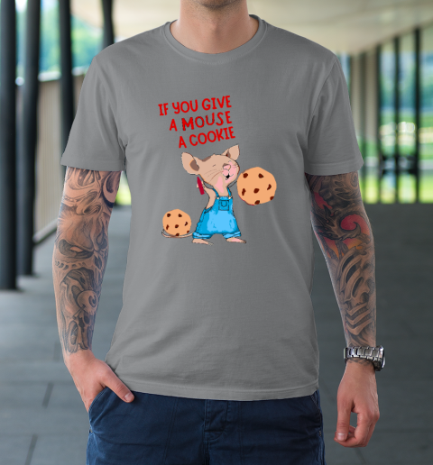 If You Give A Mouse A Cookie T-Shirt 3