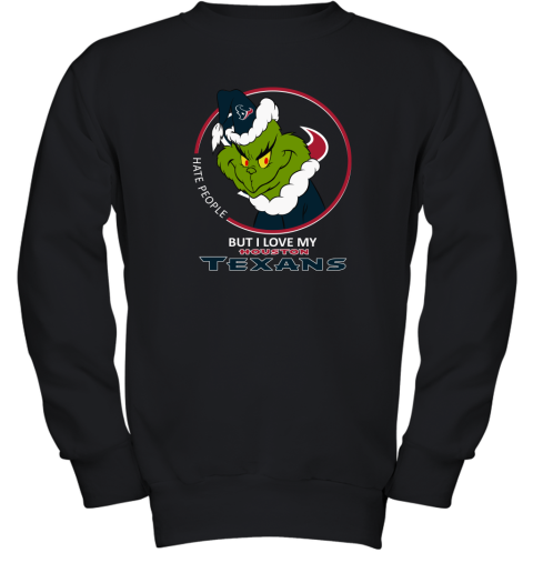 I Hate People But I Love My Houston Texans Grinch NFL Youth Sweatshirt