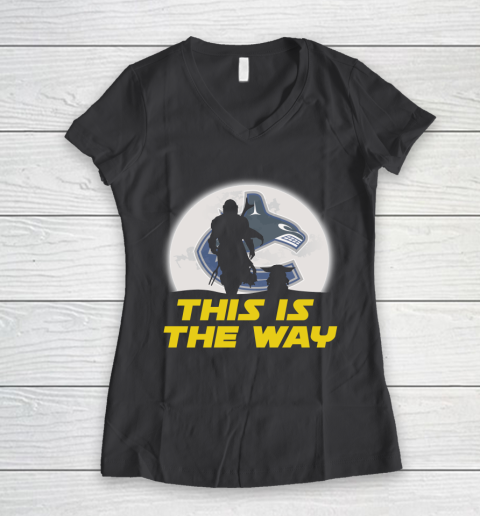 Vancouver Canucks NHL Ice Hockey Star Wars Yoda And Mandalorian This Is The Way Women's V-Neck T-Shirt 6