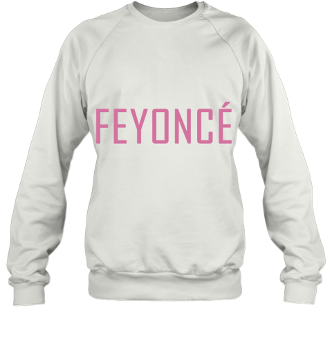 Feyonce Sweatshirt