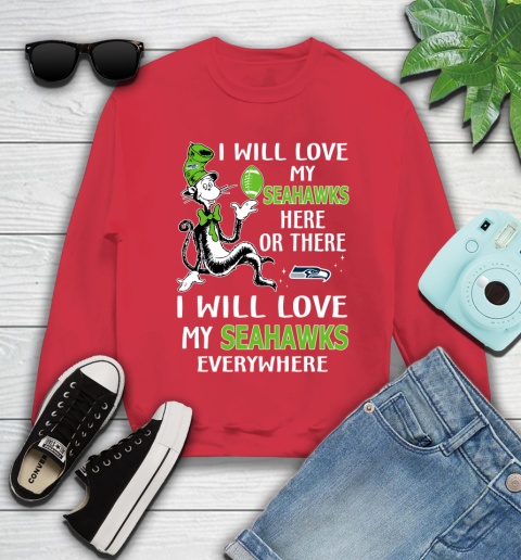 NFL Football Seattle Seahawks I Will Love My Seahawks Everywhere Dr Seuss Shirt Youth Sweatshirt 6