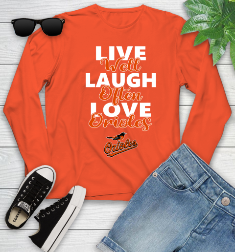 MLB Baseball Baltimore Orioles Live Well Laugh Often Love Shirt Youth Long Sleeve 3