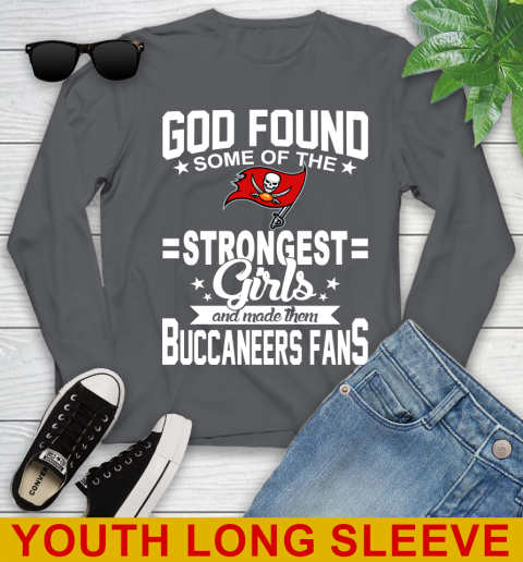 Tampa Bay Buccaneers NFL Football God Found Some Of The Strongest Girls Adoring Fans Youth Long Sleeve 9
