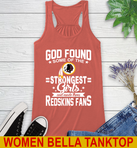 Washington Redskins NFL Football God Found Some Of The Strongest Girls Adoring Fans Racerback Tank 3