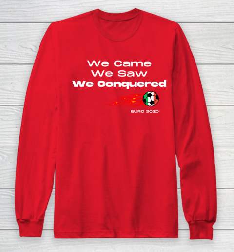 We Came, We Saw, We Conquered  Euro 2020 Italy Champion Long Sleeve T-Shirt 7