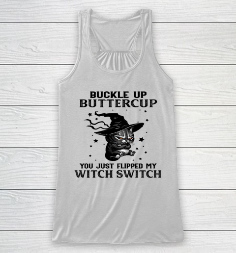 Halloween Cat Buckle Up Buttercup You Just Flipped My Witch Switch Racerback Tank
