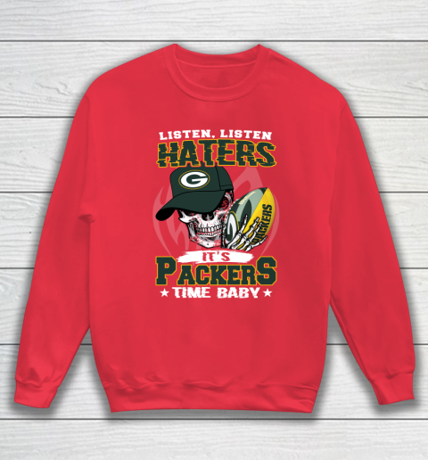 Listen Haters It is PACKERS Time Baby NFL Sweatshirt 7