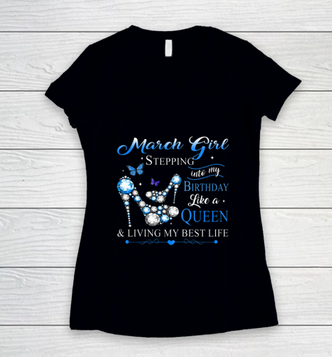 Womens March Girl Stepping Into My Birthday Like A Queen Women's V-Neck T-Shirt