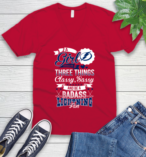 Tampa Bay Lightning NHL Hockey A Girl Should Be Three Things Classy Sassy And A Be Badass Fan V-Neck T-Shirt 6