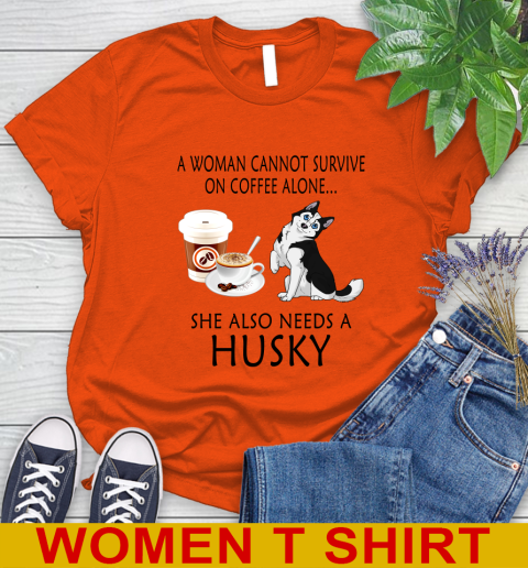 Women cannot survive on coffee alone she also need a HUSKY tshirt 74