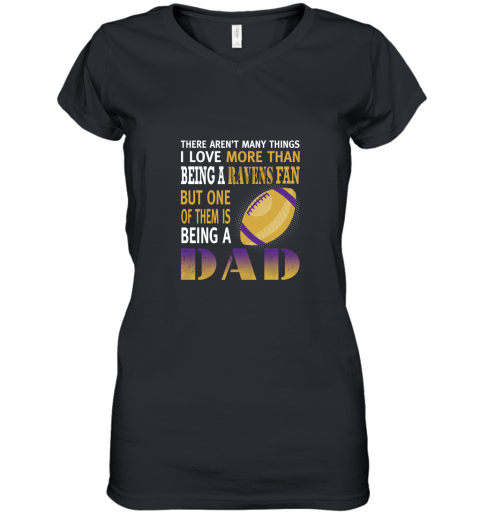 I Love More Than Being A Ravens Fan Being A Dad Football Women's V-Neck T-Shirt