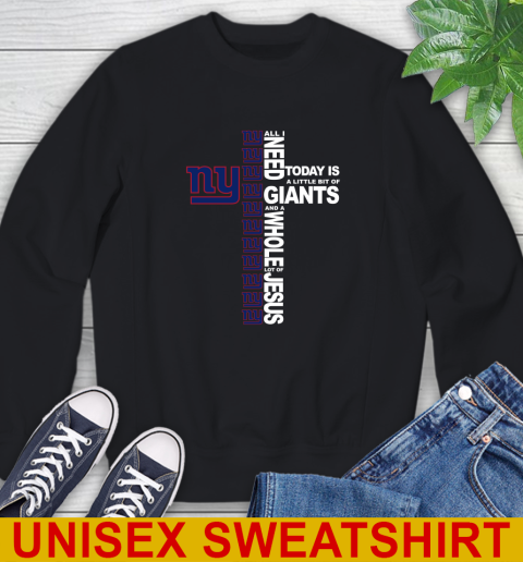 NFL All I Need Today Is A Little Bit Of New York Giants Cross Shirt Sweatshirt