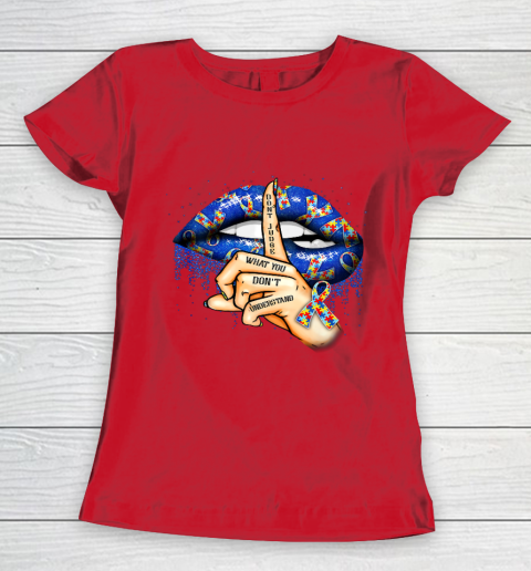 Autism Lips Don t Judge What You Don t Understand Autism Mom Women's T-Shirt 9