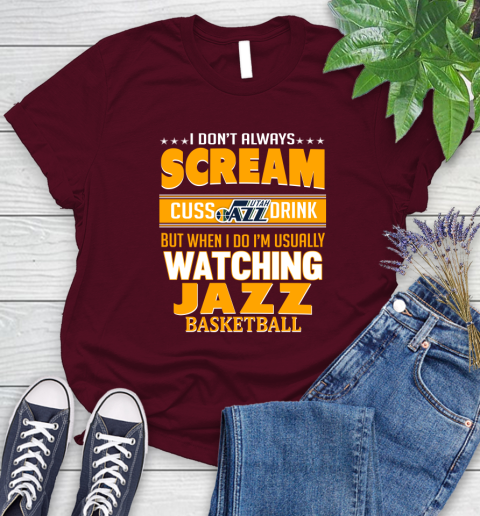 Utah Jazz NBA Basketball I Scream Cuss Drink When I'm Watching My Team Women's T-Shirt 7