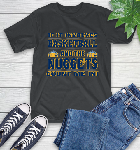 NBA If It Involves Basketball And Denver Nuggets Count Me In Sports T-Shirt 2