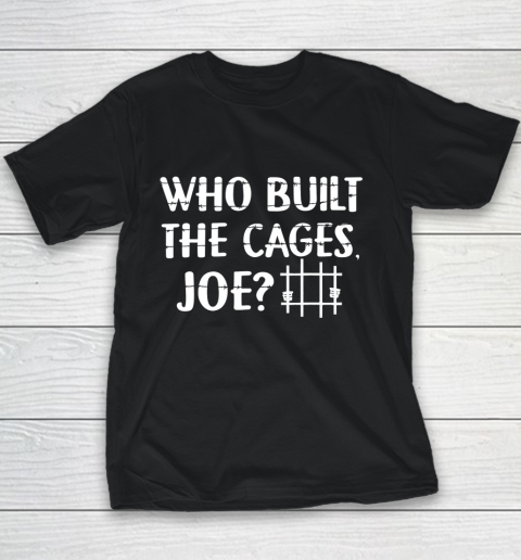 Who Built The Cages Joe 2020 Youth T-Shirt