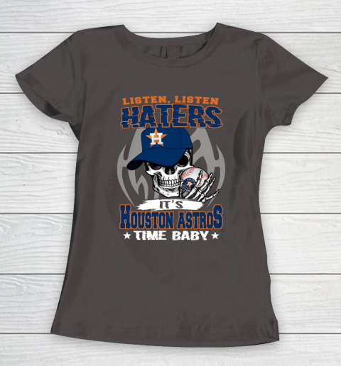 Listen Haters It is ASTROS Time Baby MLB Women's T-Shirt 7