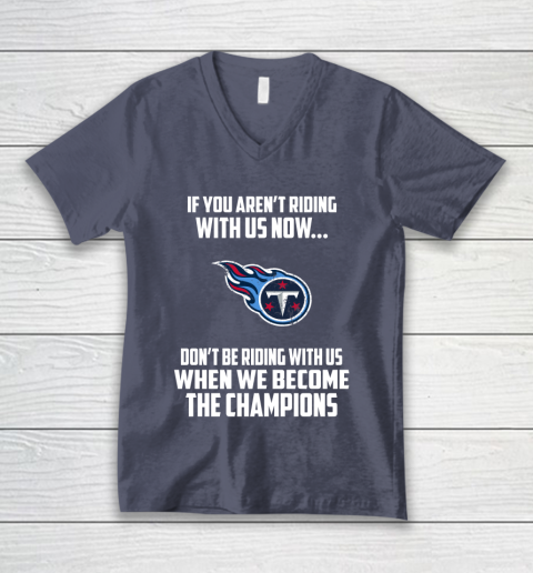 NFL Tennessee Titans Football We Become The Champions V-Neck T-Shirt 7