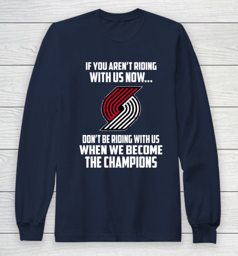 NBA Portland Trail Blazers Basketball We Become The Champions Long Sleeve T-Shirt 2