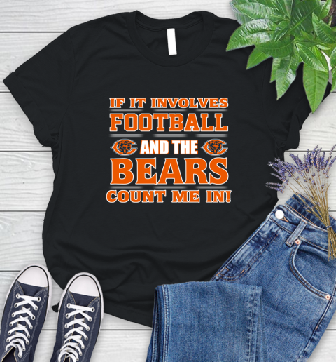 NFL If It Involves Football And The Chicago Bears Count Me In Sports Women's T-Shirt 2