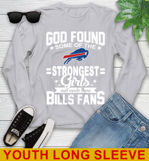 Buffalo Bills NFL Football God Found Some Of The Strongest Girls Adoring Fans Youth Long Sleeve 5