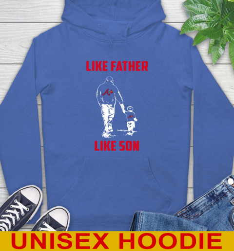 Atlanta Braves MLB Baseball Like Father Like Son Sports Hoodie 9