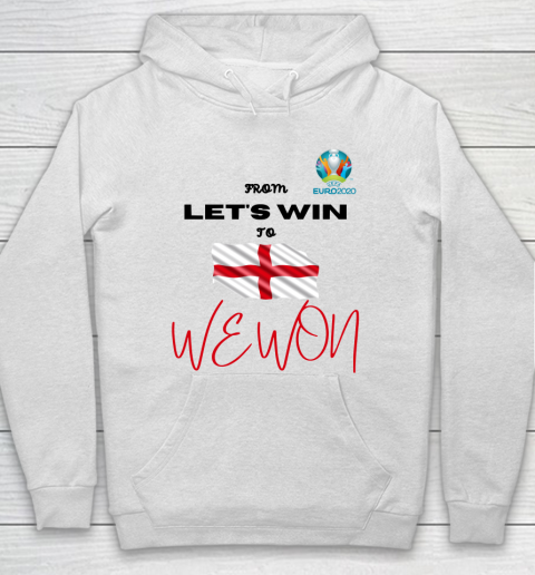 Euro Cup 2021 England Lets Win We Won Hoodie