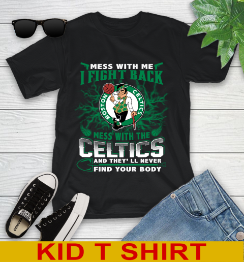NBA Basketball NBA Basketball Boston Celtics Mess With Me I Fight Back Mess With My Team And They'll Never Find Your Body Shirt Youth T-Shirt
