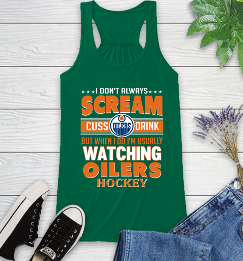 Edmonton Oilers NHL Hockey I Scream Cuss Drink When I'm Watching My Team Racerback Tank 6